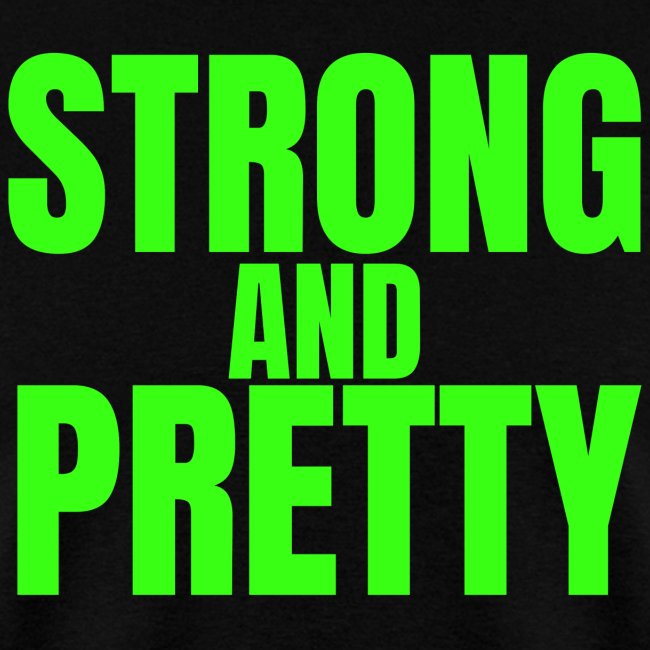 STRONG AND PRETTY (in neon green letters)