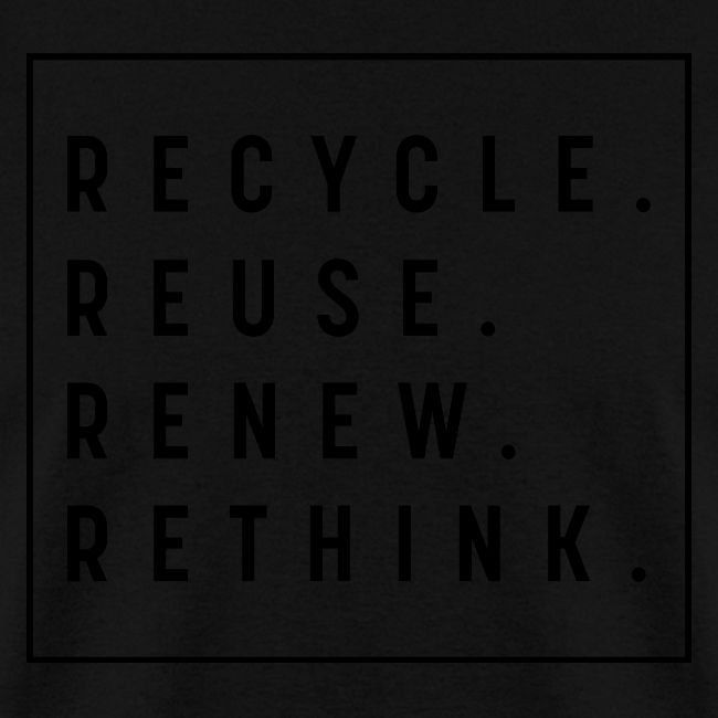 RECYCLE REUSE RENEW RETHINK