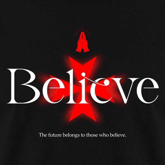The Future Belongs to Those Who Believe