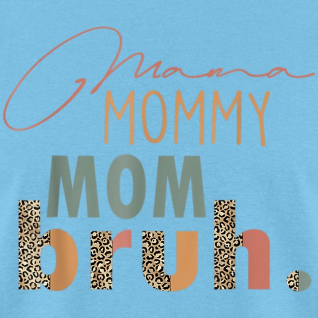 Mama Mommy Mom Bruh Tee Leopard Mother s Day