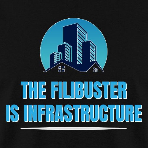 The Filibuster is Infrastructure - Men's T-Shirt