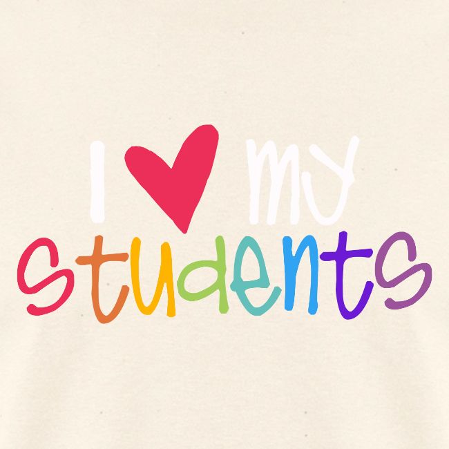 I Love My Students Teacher Shirt