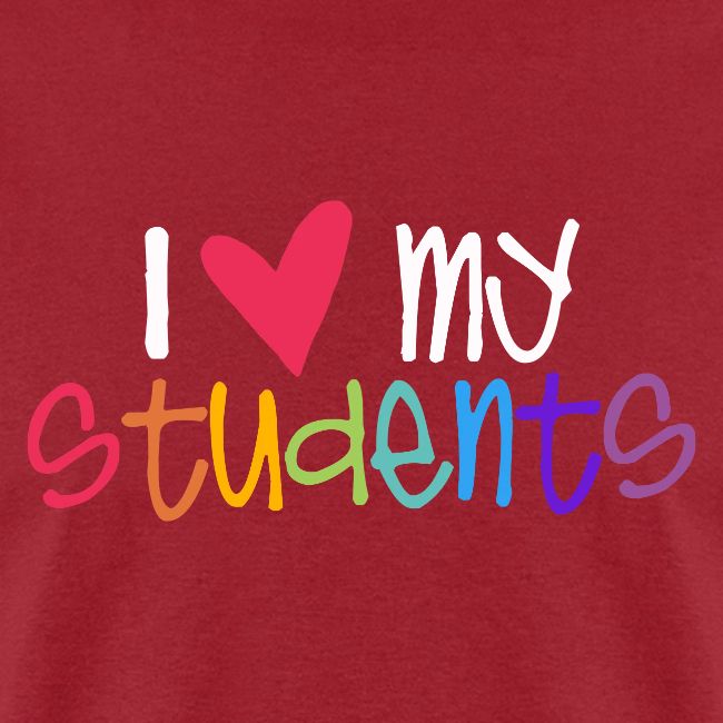I Love My Students Teacher Shirt