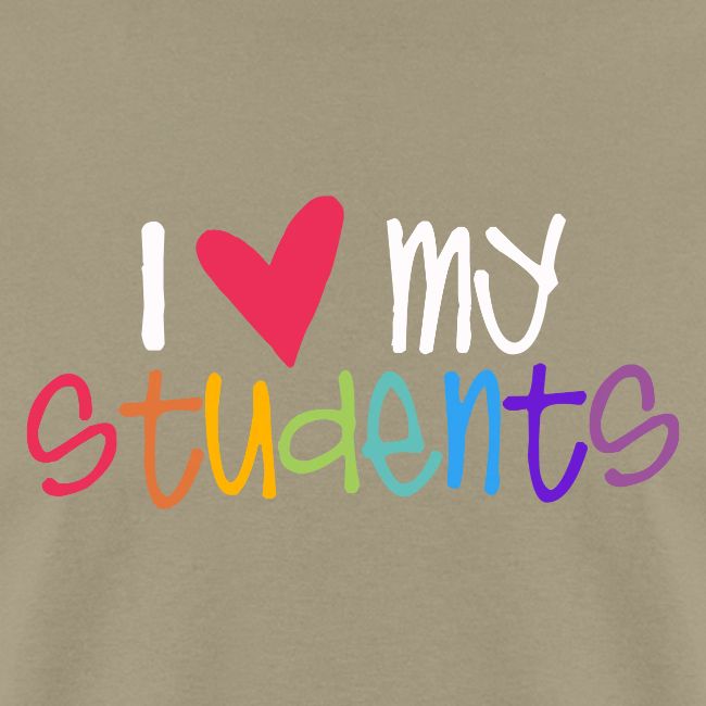 I Love My Students Teacher Shirt