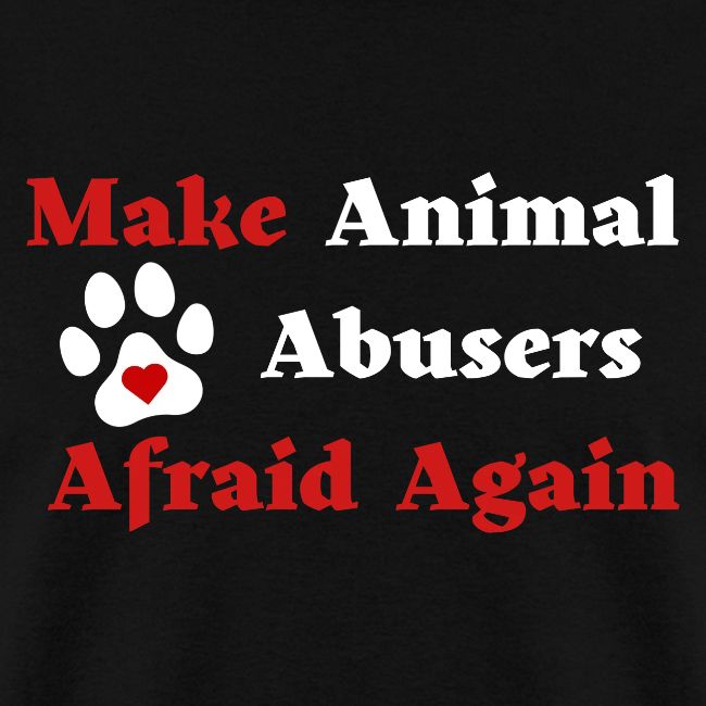 Make Animal Abusers Afraid Again
