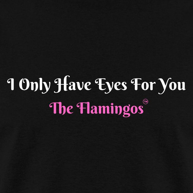 I Only Have Eyes For You - The Flamingos/Pink