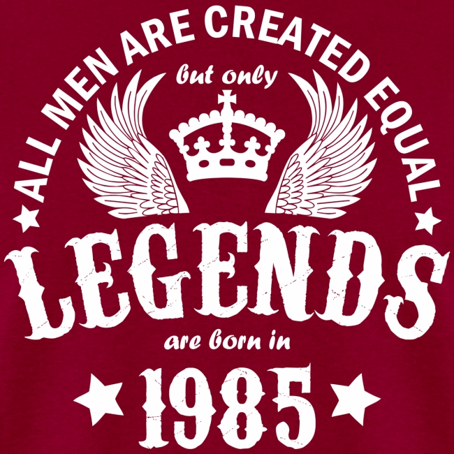 Legends are Born in 1985