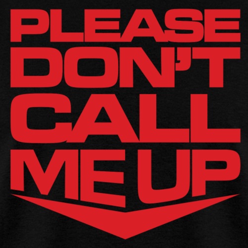 Please Dont Call Me Up - Men's T-Shirt