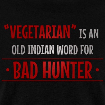 Vegetarian is an old indian word for bad hunter - T-shirt for men