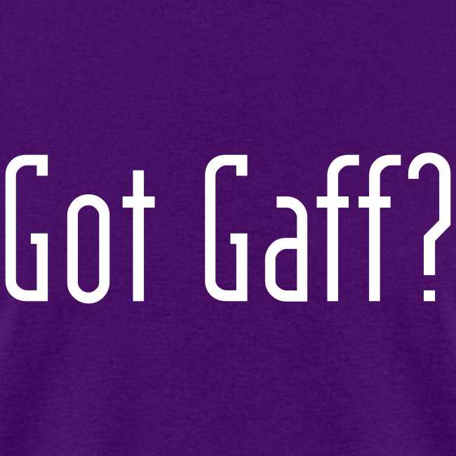 Got Gaff?