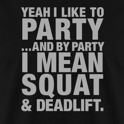 Yeah I like to party and by party I mean squat and - Men's T-Shirt