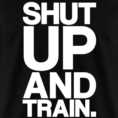 Shut Up Gym Motivation - Men's T-Shirt