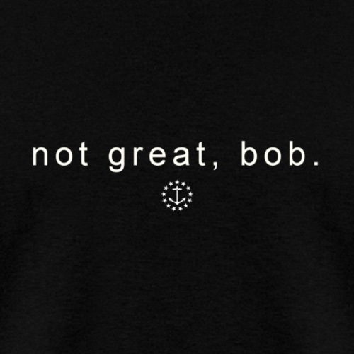 not great, bob - simple - Men's T-Shirt