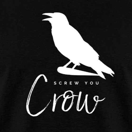 Screw You, Crow! - Men's T-Shirt