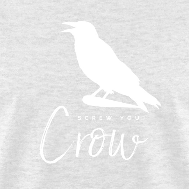 Screw You, Crow!