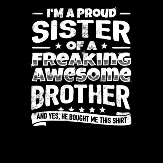 Funny Sister Gift Hilarious Family Fun Joke' Men's T-Shirt | Spreadshirt