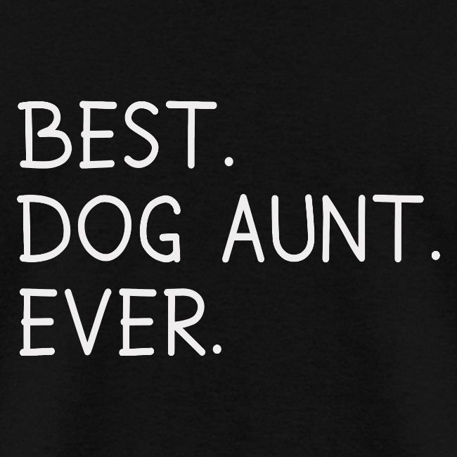 Best Dog Aunt Ever