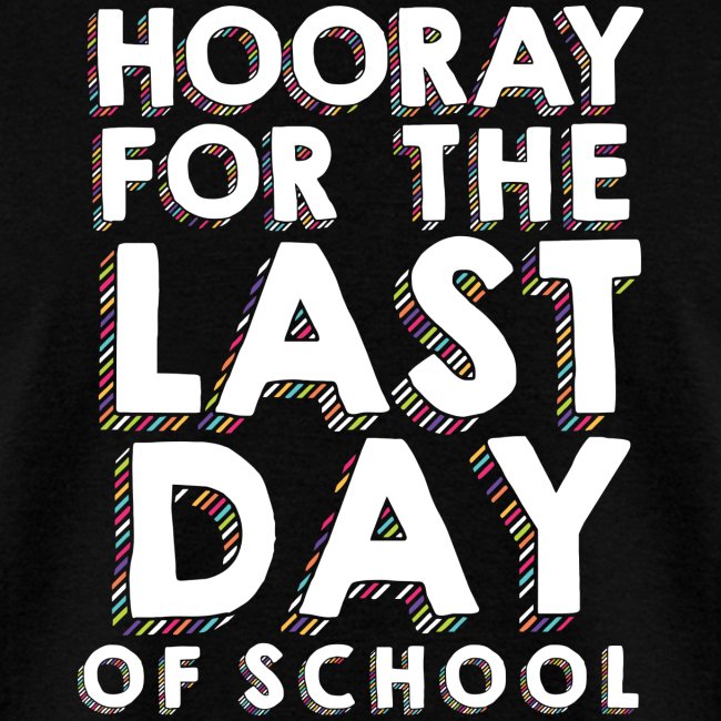 Hooray For the Last Day of School Teacher T-Shirt