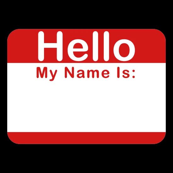 Hello My Name Is:____