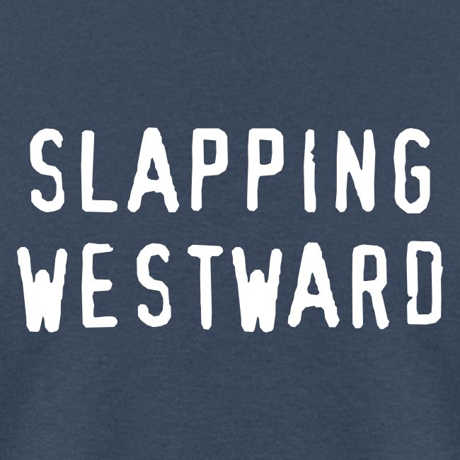 Slapping Westward