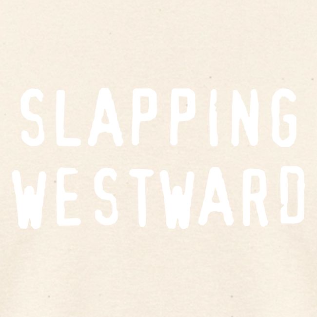 Slapping Westward