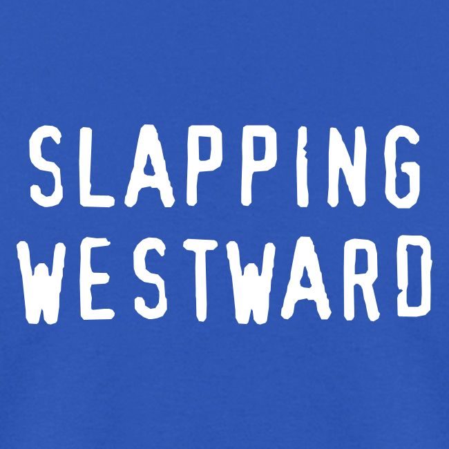 Slapping Westward