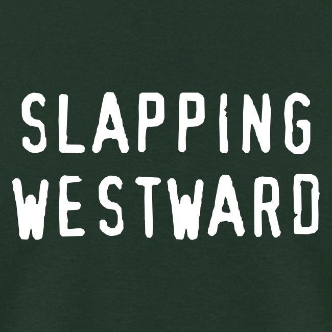 Slapping Westward