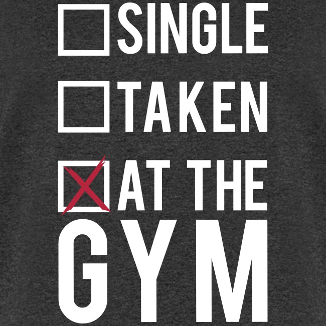 Single, taken, At The Gym
