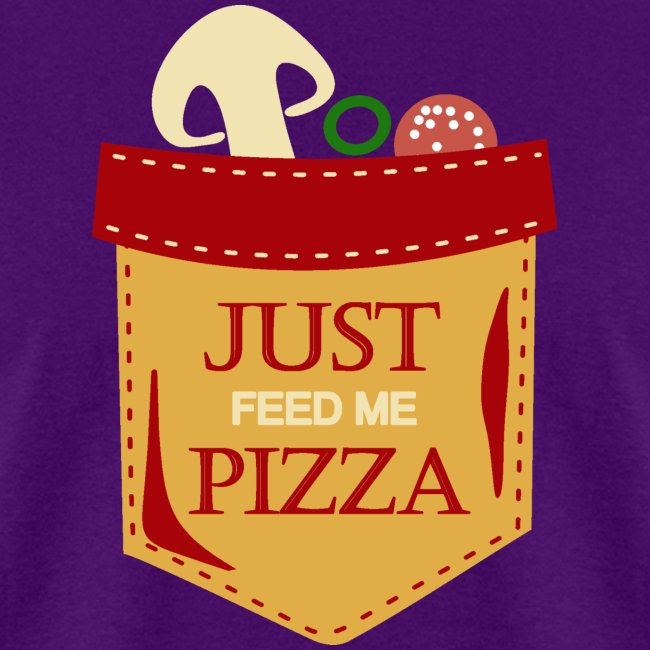 Just feed me pizza