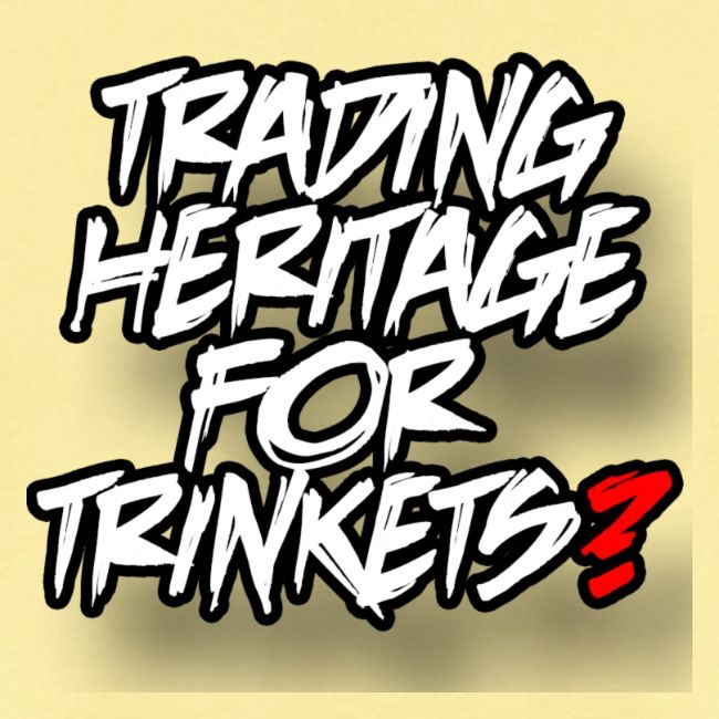 Trading away heritage