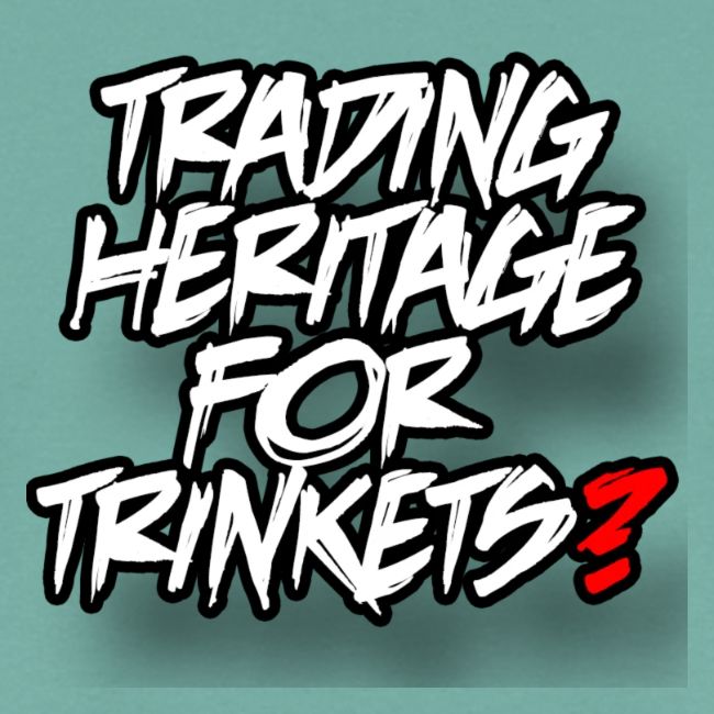 Trading away heritage