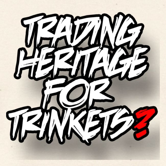 Trading away heritage