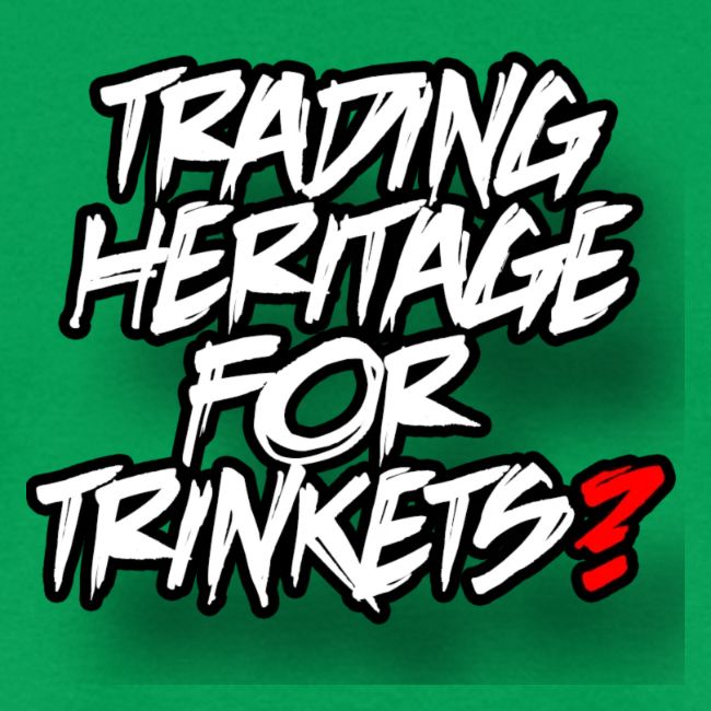 Trading away heritage