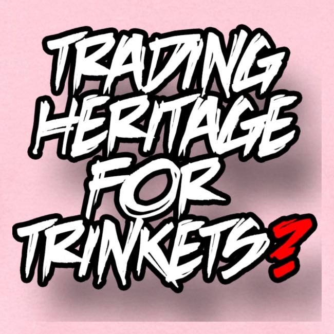 Trading away heritage