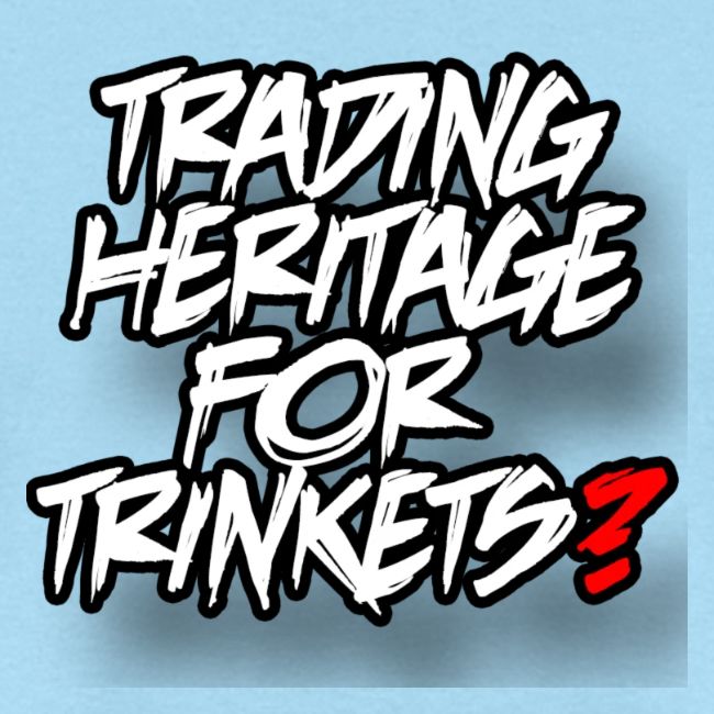 Trading away heritage