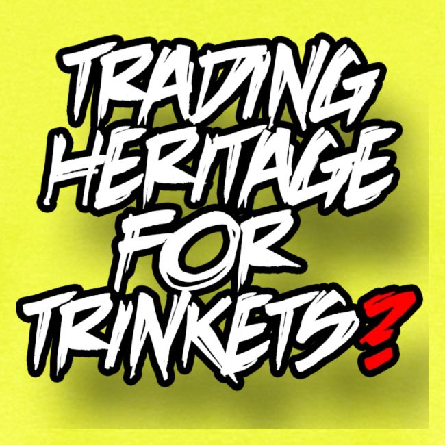 Trading away heritage