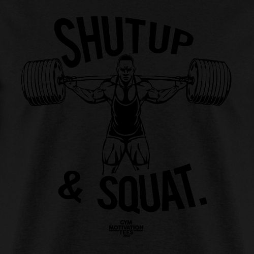 Shutup & Squat - Men's T-Shirt