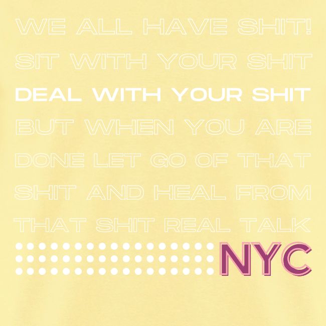 WE ALL HAVE SHIT NYC