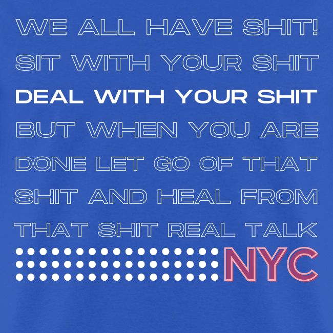 WE ALL HAVE SHIT NYC