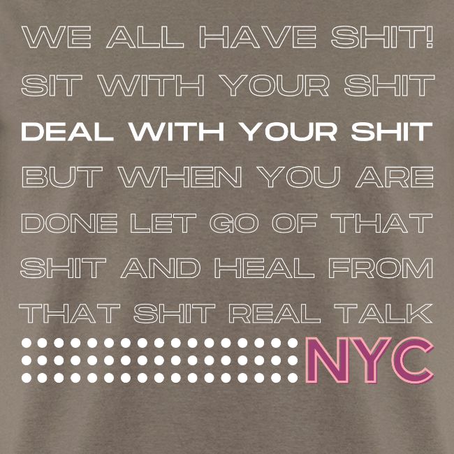 WE ALL HAVE SHIT NYC