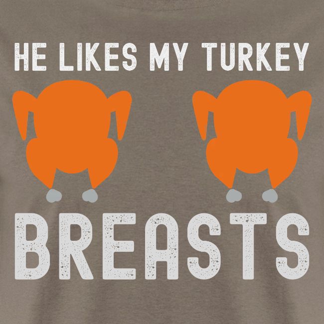 He Likes My Turkey BREASTS - Funny Thanksgiving