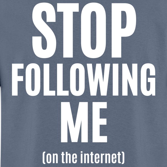 Stop Following Me (on the internet) - On Your Back