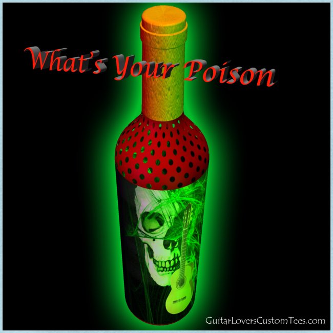 WhatsYaPoison by GuitarLoversCustomTees png