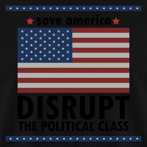 Save America - Disrupt the Political Class - Men's T-Shirt