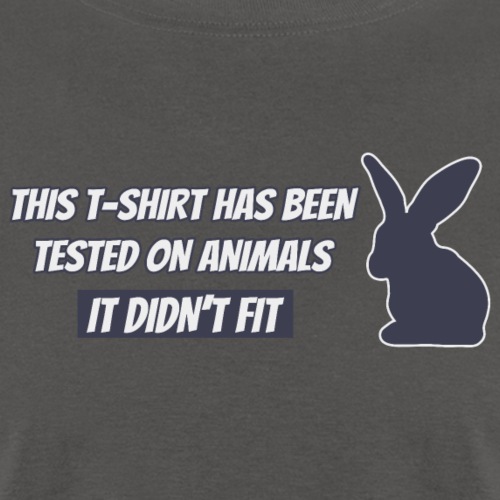 This T-shirt has been tested on animals ...