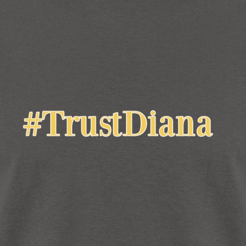 #TrustDiana - Men's T-Shirt
