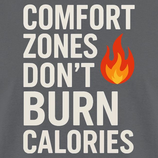 Comfort Zones Don’t Burn Calories Graphic