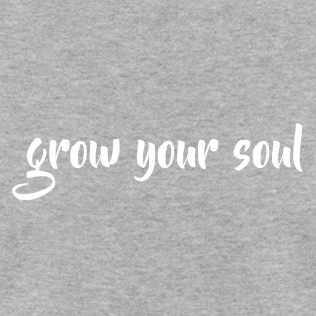 Grow Your Soul