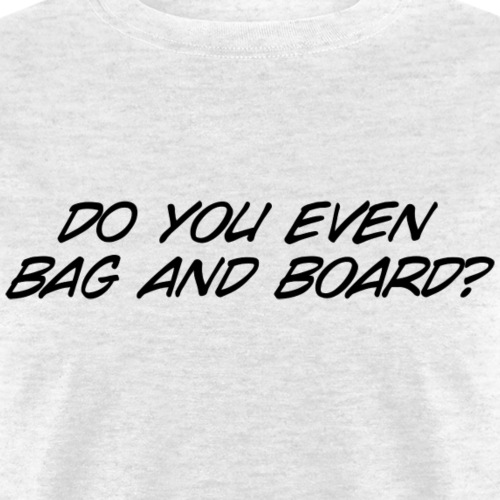 Do you even bag and board? - Men's T-Shirt