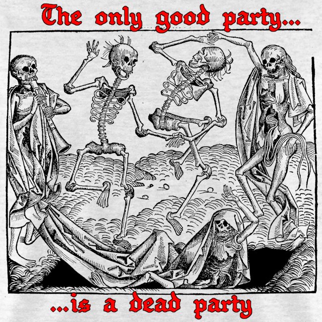 The Only Good Party is a Dead Party (Black)